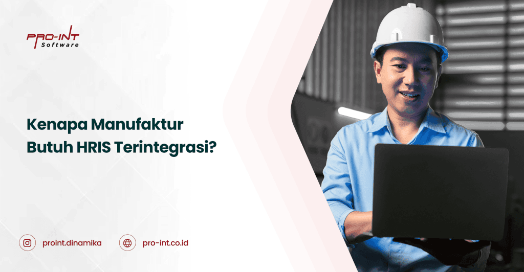 Pro-Int HRIS dengna fitur lengkap dan terintegrasi merupakan solusi yang tepat untuk Perusahaan/Industri Manufaktur