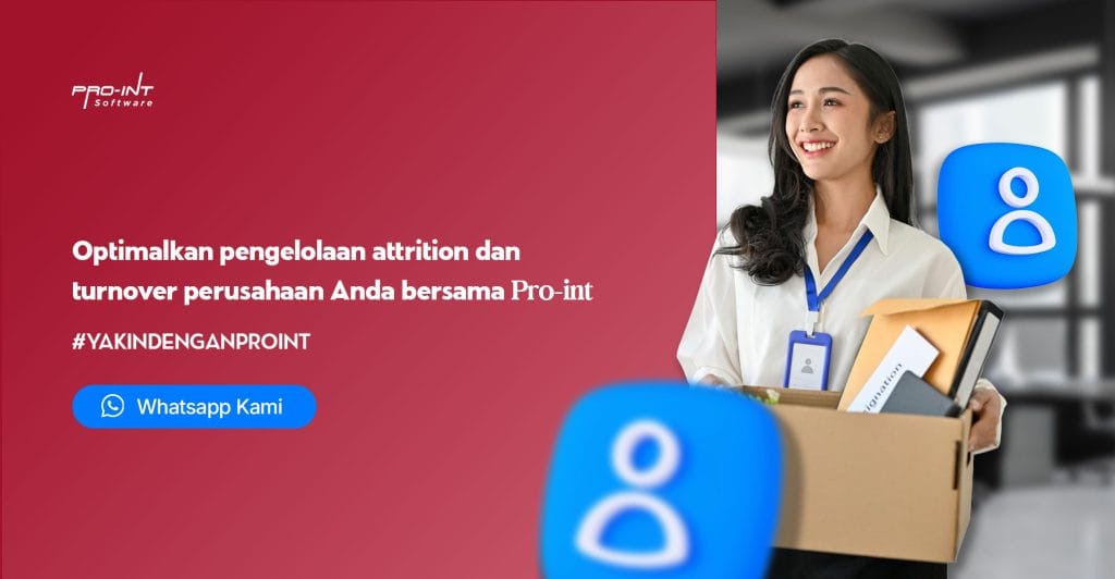 CTA - Pro-Int Software Optimalkan pengelolaan attrition dan turnover perusahaan Anda bersama Pro Int HRIS