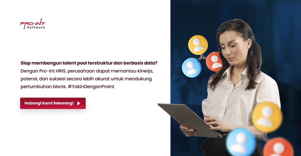 Dengan Pro Int HRIS dapat membangun Talent Pool jadi lebih Terstruktur dan akurat berbasis data