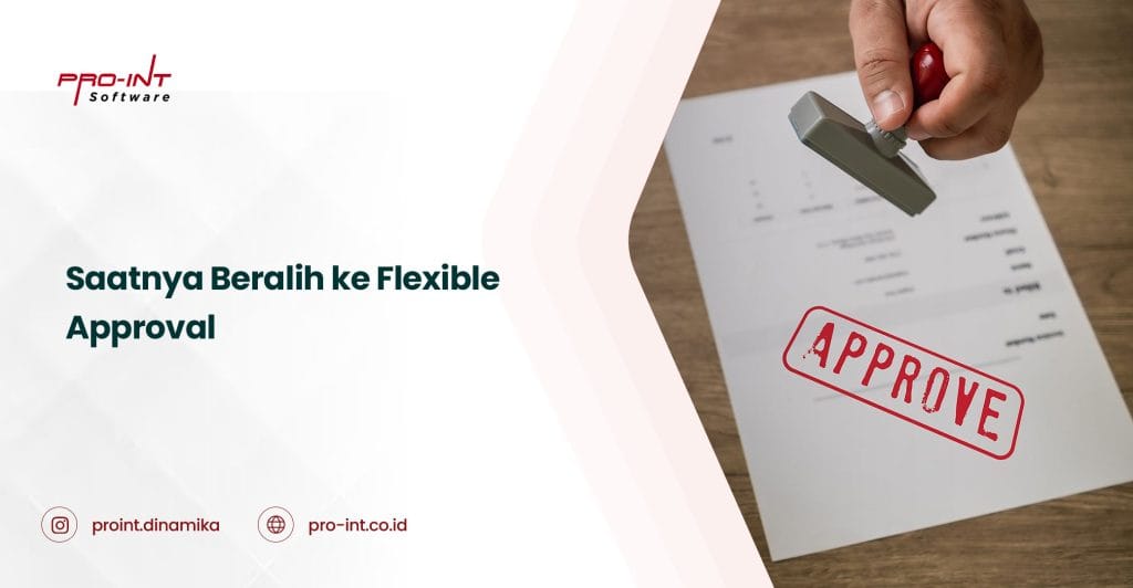 Flexible Approval Saatnya Beralih ke Pro Int HRIS