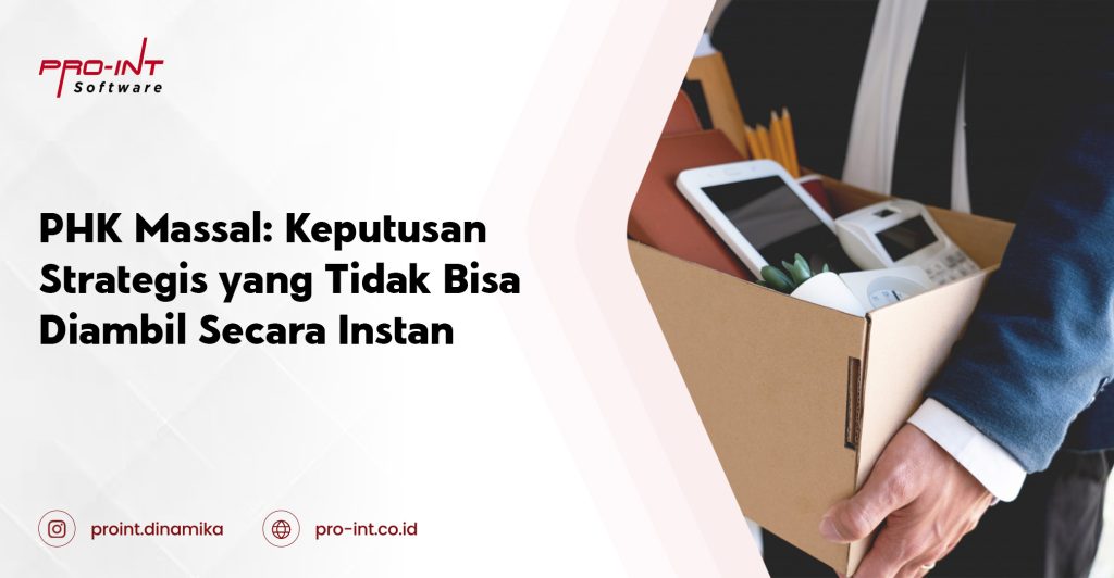 PHK Massal Keputusan Strategis yang Tidak Bisa Diambil Secara Instan
