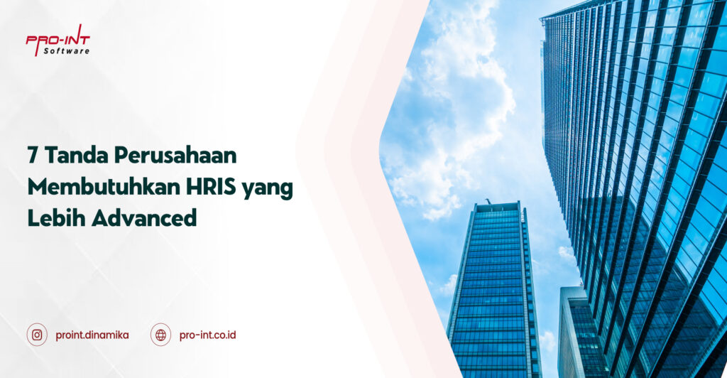 7 Tanda Perusahaan Membutuhkan HRIS yang Lebih Advanced